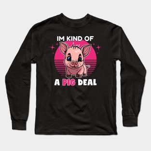 Im Kind Of A Pig Deal | Funny Animal Pun Long Sleeve T-Shirt